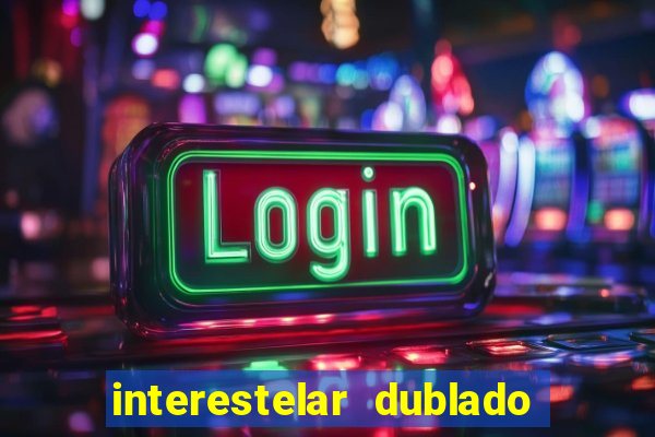 interestelar dublado google drive